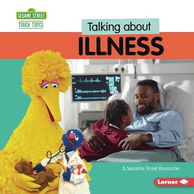 Talking about Illness: A Sesame Street Resource - Marie-Therese Miller - cover