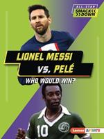 Lionel Messi vs. Pelé: Who Would Win?