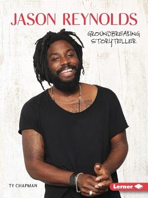 Jason Reynolds: Groundbreaking Storyteller - Ty Chapman - cover