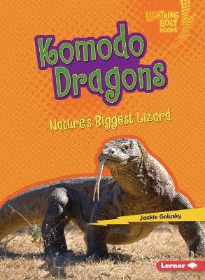 Komodo Dragons: Nature's Biggest Lizard - Jackie Golusky - cover