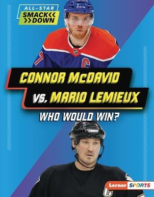 Connor McDavid vs. Mario Lemieux: Who Would Win? - K. C. Kelley - cover