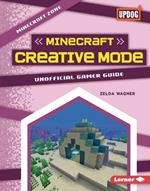 Minecraft Creative Mode: Unofficial Gamer Guide