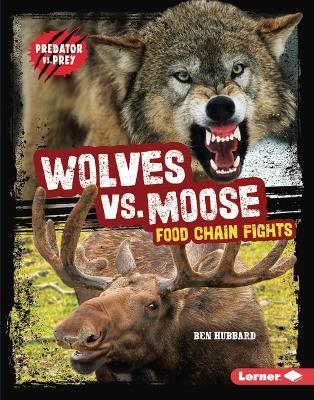 Wolves vs. Moose: Food Chain Fights - Ben Hubbard - cover