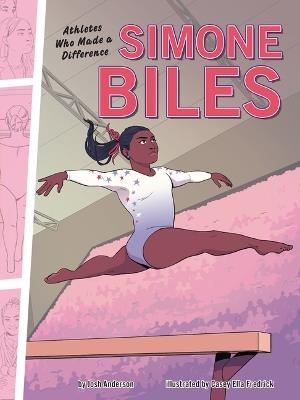 Simone Biles: Athletes Who Made a Difference - Josh Anderson - cover