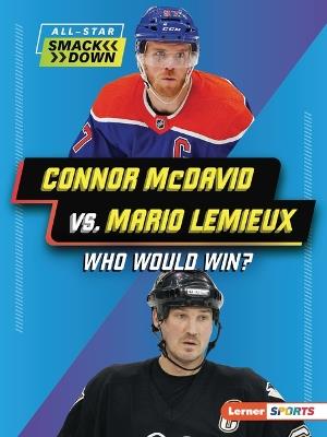 Connor McDavid vs. Mario Lemieux: Who Would Win? - K. C. Kelley - cover