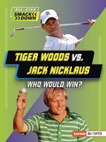 Tiger Woods vs. Jack Nicklaus: Who Would Win?