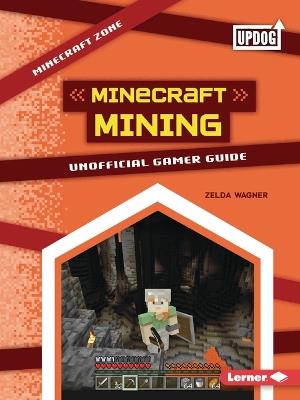 Minecraft Mining: Unofficial Gamer Guide - Zelda Wagner - cover