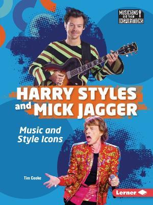 Harry Styles and Mick Jagger: Music and Style Icons - Tim Cooke - cover