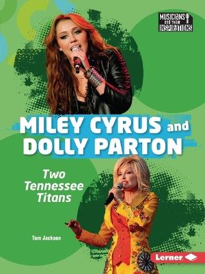 Miley Cyrus and Dolly Parton: Two Tennessee Titans - Tom Jackson - cover