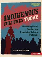 Indigenous Cultures Today: Protecting Native Families and Practicing Cultural Traditions