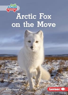 Arctic Fox on the Move - Katie Peters - cover