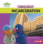 Talking about Incarceration: A Sesame Street Resource