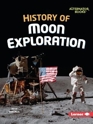 History of Moon Exploration - Beth Adelman - cover