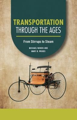 Transportation through the Ages: From Stirrups to Steam - Michael Woods,Mary B. Woods - cover