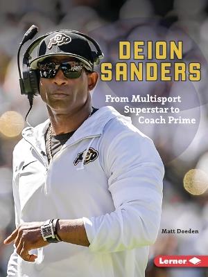 Deion Sanders: From Multisport Superstar to Coach Prime - Matt Doeden - cover