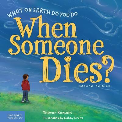 What on Earth Do You Do When Someone Dies? - Trevor Romain - cover