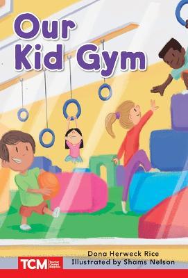 Our Kid Gym: Level 1: Book 2 - Dona Herweck Rice - cover