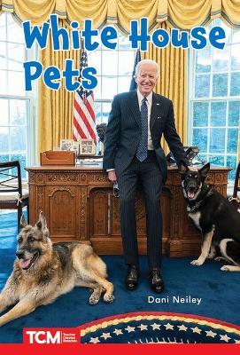 White House Pets: Level 2: Book 26 - Dani Neiley - cover