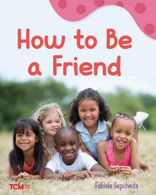 How to Be a Friend: A Wordless Nonfiction Book - Fabiola Sepulveda - cover