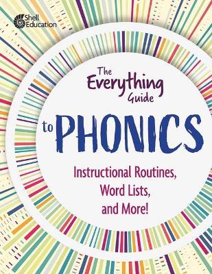 The Everything Guide to Phonics: Instructional Routines, Words Lists, and More - Shell Education - cover