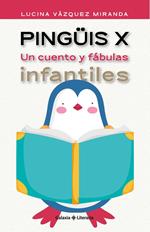 Pingüis X. Un cuento y fábulas infantiles