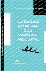 Verdades Relativas que Parecen Absolutas: Casi todo es cuesti?n de perspectiva