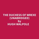 The Duchess Of Wrexe (Unabridged)