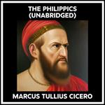 The Philippics (Unabridged)