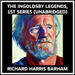 The Ingoldsby Legends, 1st Series (Unabridged)