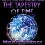 Tapestry of Time, The