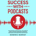 Success with Podcasts