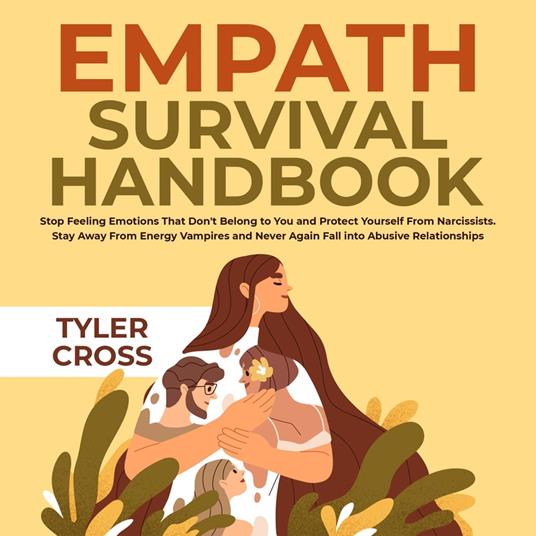 Empath Survival Handbook: Stop Feeling Emotions That Don't Belong to You and Protect Yourself From Narcissists