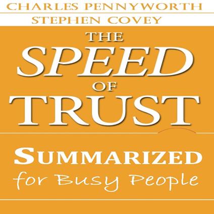 Speed of Trust Summarized for Busy People, The