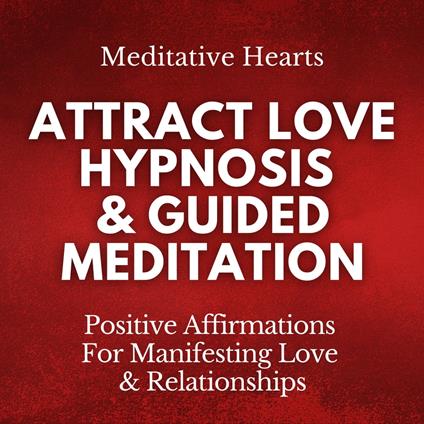 Attract Love Hypnosis & Guided Meditation