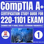 CompTIA A+ Certification Study Guide for 220-1101 Exam