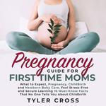 Pregnancy Guide for First Time Moms