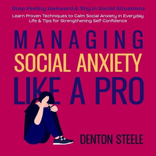 Managing Social Anxiety Like a Pro: Stop Feeling Awkward & Shy in Social Situations