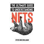 Ultimate Guide To Understanding NFTs, The