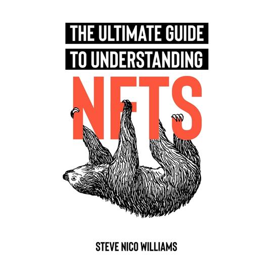 Ultimate Guide To Understanding NFTs, The