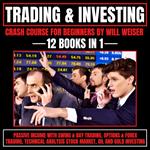 Trading & Investing Crash Course For Beginners: 12 Books In 1