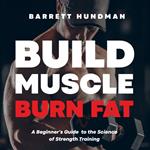 Build Muscle, Burn Fat