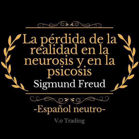 La pérdida de la realidad en la neurosis y en la psicosis