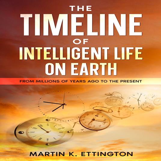 Timeline of Intelligent Life on Earth, The