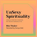 UnSexy Spirituality