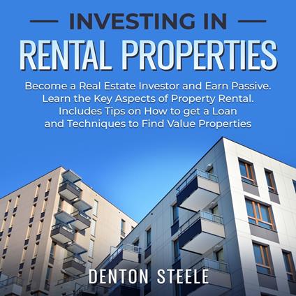 Investing in Rental Properties: Become a Real Estate Investor and Earn Passive