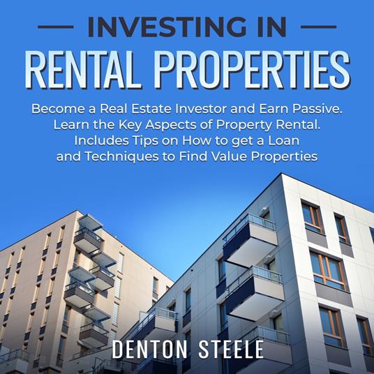 Investing in Rental Properties: Become a Real Estate Investor and Earn Passive