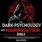 Dark Psychology And Manipulation Bible, The