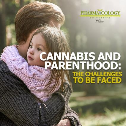 Cannabis and parenthood: the challenges to be faced