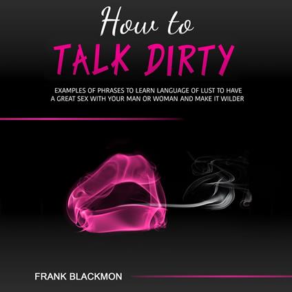 How to Talk Dirty