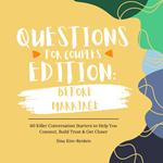 Questions for Couples Edition Before Marriage | 60 Killer Conversation Starters to Help You Connect, Build Trust & Get Closer